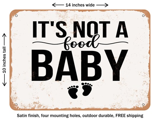 DECORATIVE METAL SIGN - Its Not a Food Baby - 3 - Vintage Rusty Look